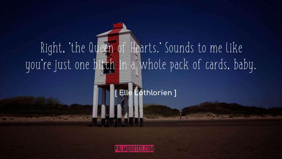 Queen Of Hearts quotes by Elle Lothlorien