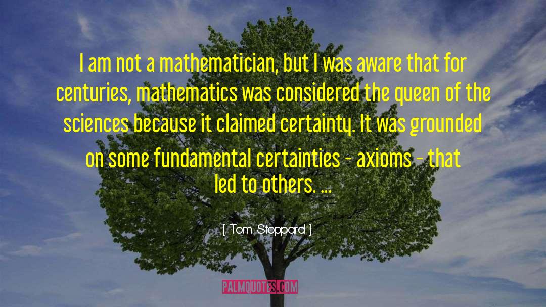 Queen Of The Sciences quotes by Tom Stoppard