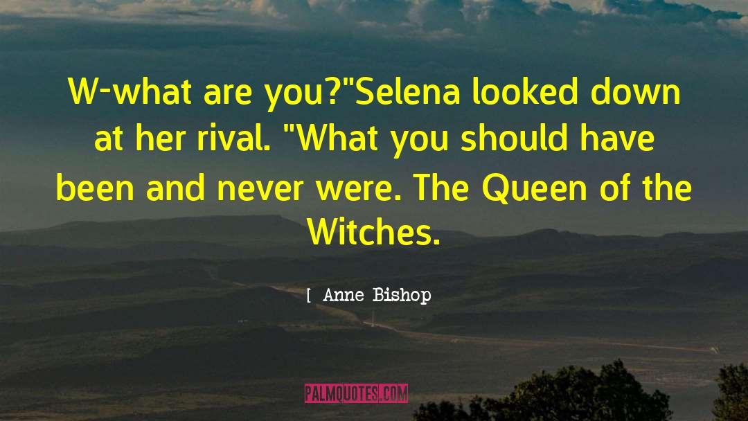 Queen Of The Witches quotes by Anne Bishop