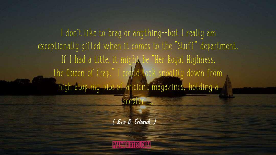 Queen Of Thorns quotes by Eve O. Schaub