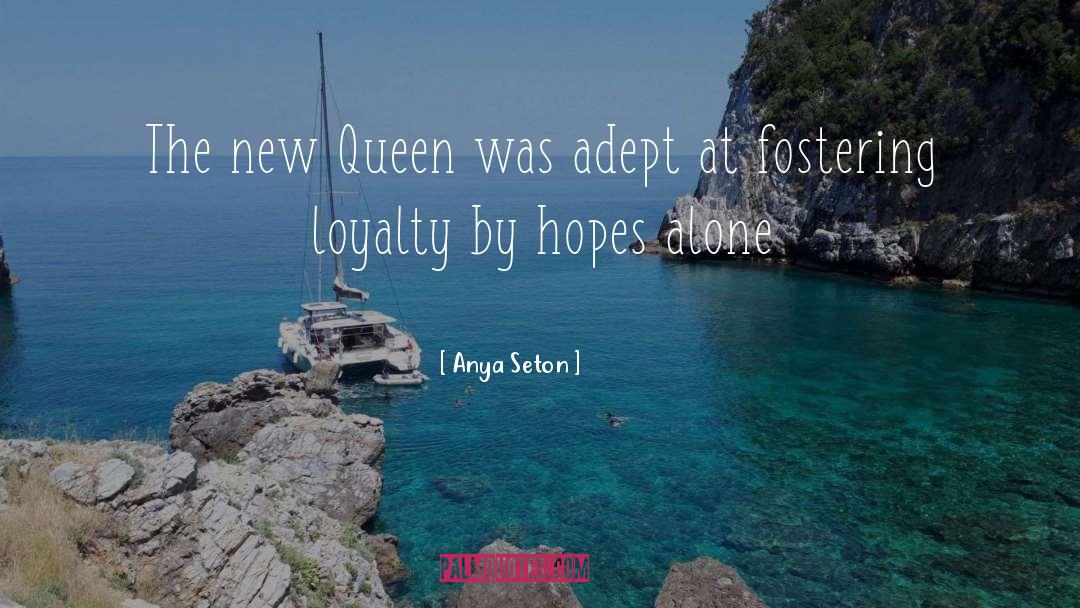 Queen quotes by Anya Seton