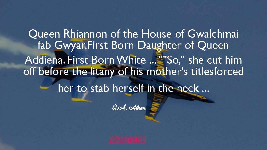 Queen Rhiannon quotes by G.A. Aiken