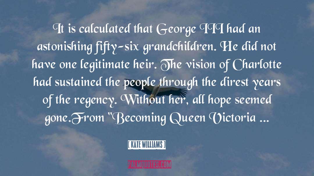 Queen Victoria quotes by Kate Williams