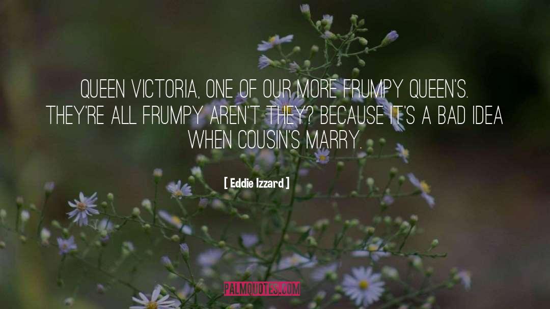 Queen Victoria quotes by Eddie Izzard