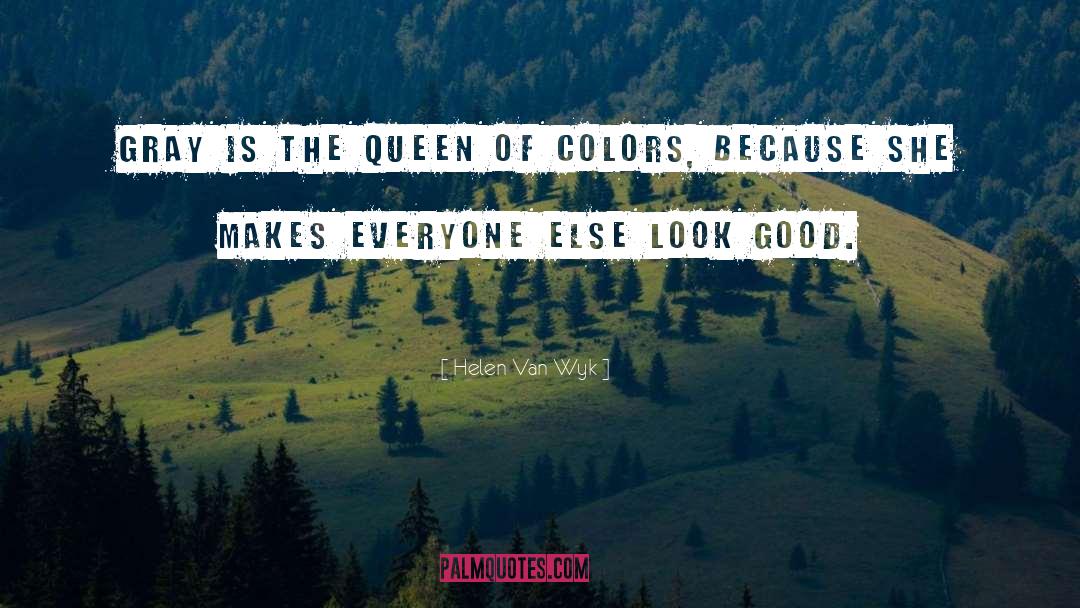 Queens quotes by Helen Van Wyk