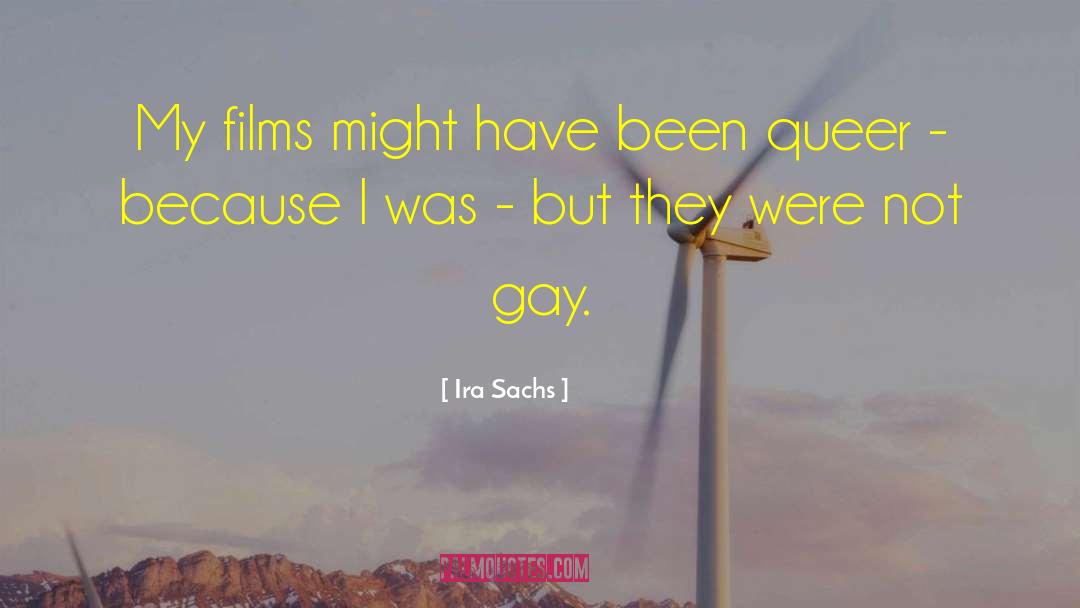Queer Glbtq quotes by Ira Sachs