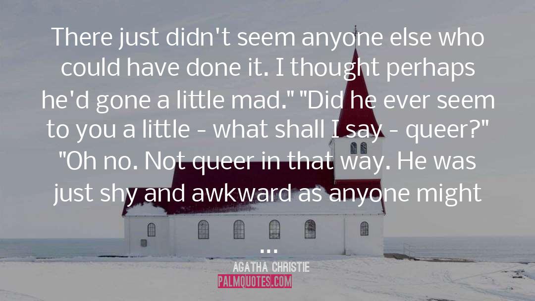 Queer Glbtq quotes by Agatha Christie