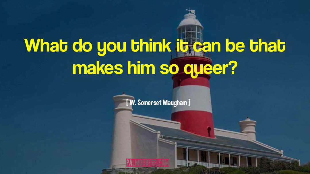 Queer Subculture quotes by W. Somerset Maugham