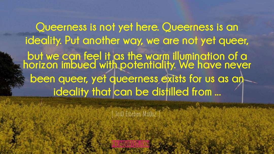 Queerness quotes by José Esteban Muñoz