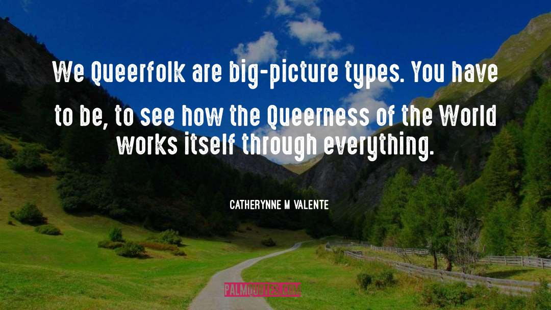 Queerness quotes by Catherynne M Valente