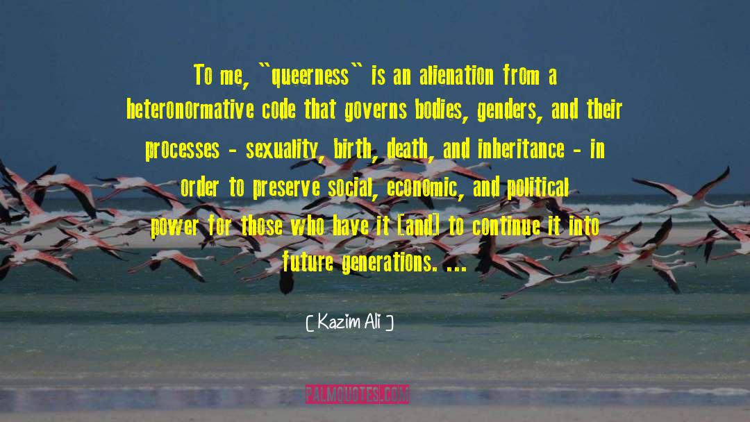 Queerness quotes by Kazim Ali