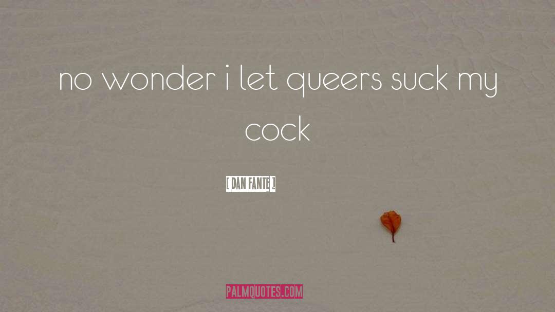 Queers quotes by Dan Fante