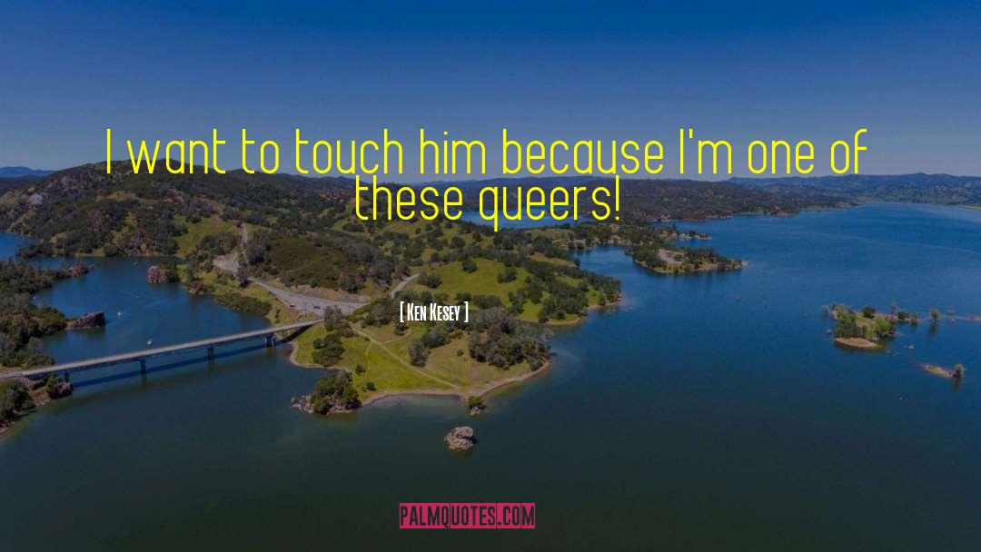 Queers quotes by Ken Kesey