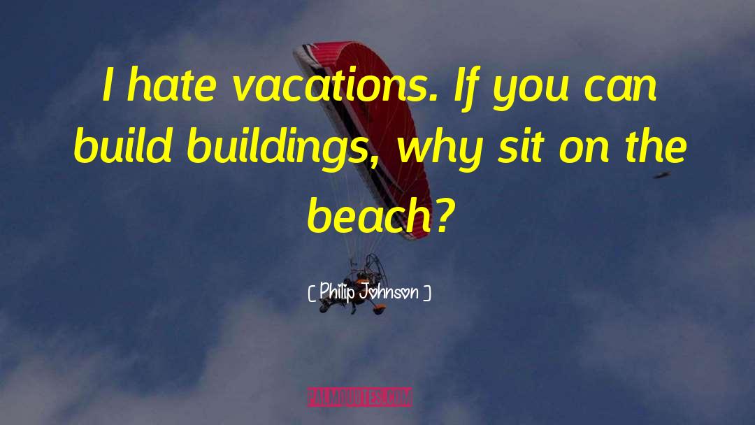 Quente Beach quotes by Philip Johnson