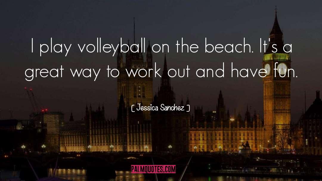 Quente Beach quotes by Jessica Sanchez