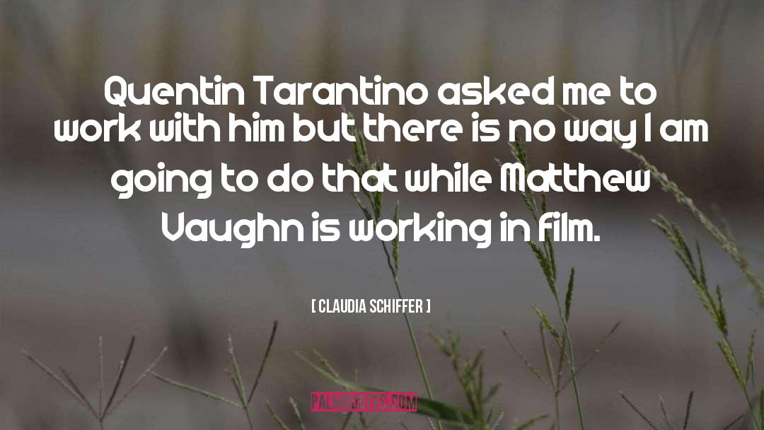 Quentin Tarantino quotes by Claudia Schiffer
