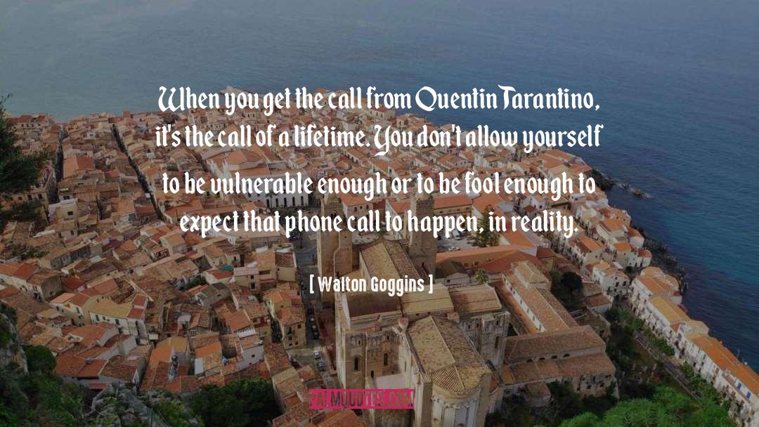 Quentin Tarantino quotes by Walton Goggins