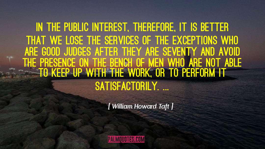 Querini Bench quotes by William Howard Taft