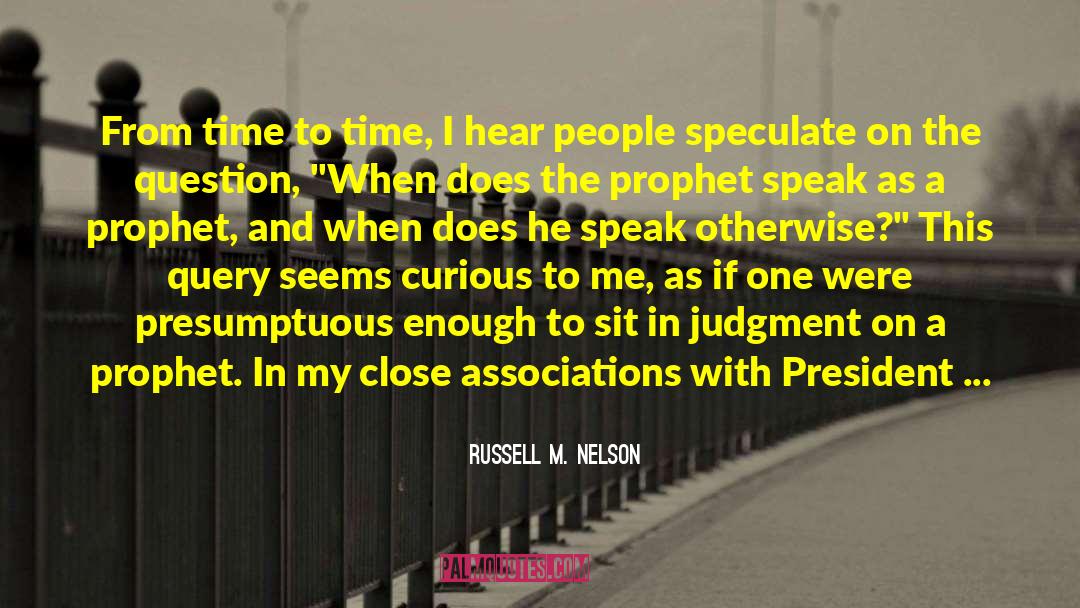 Query quotes by Russell M. Nelson