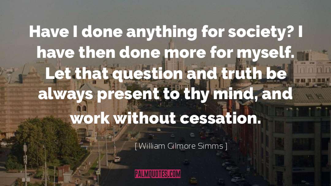 Question And Truth quotes by William Gilmore Simms