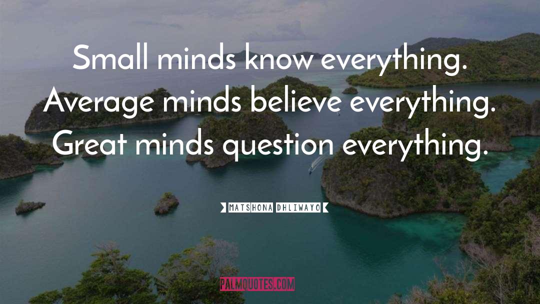 Question Everything quotes by Matshona Dhliwayo