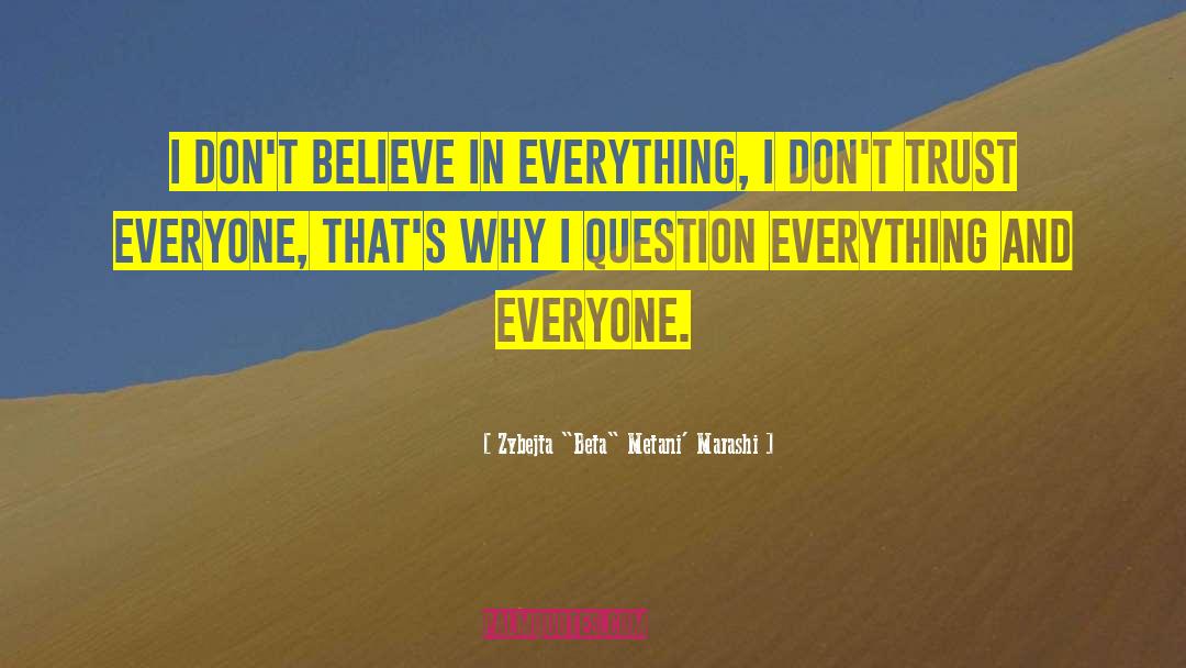 Question Everything quotes by Zybejta 