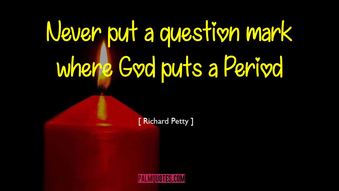 Question Mark quotes by Richard Petty