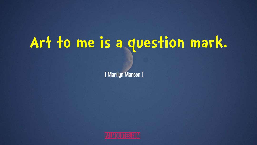 Question Mark quotes by Marilyn Manson