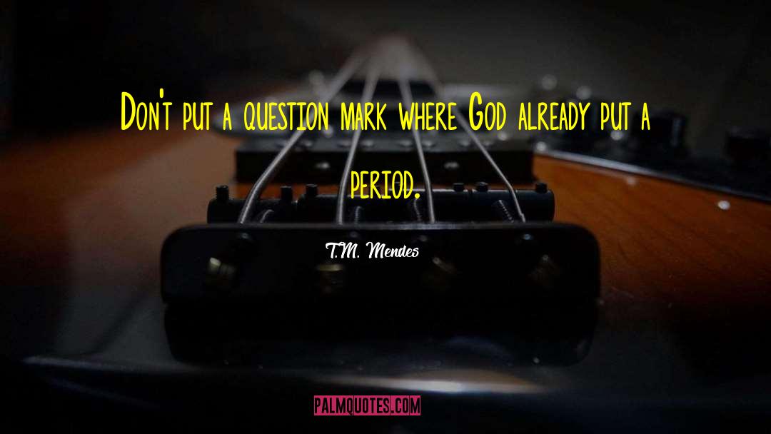 Question Mark quotes by T.M. Mendes