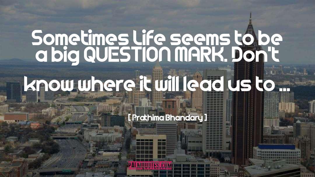 Question Mark quotes by Prathima Bhandary