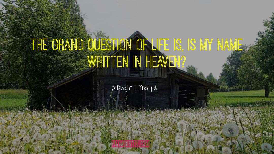 Question Of Life quotes by Dwight L. Moody