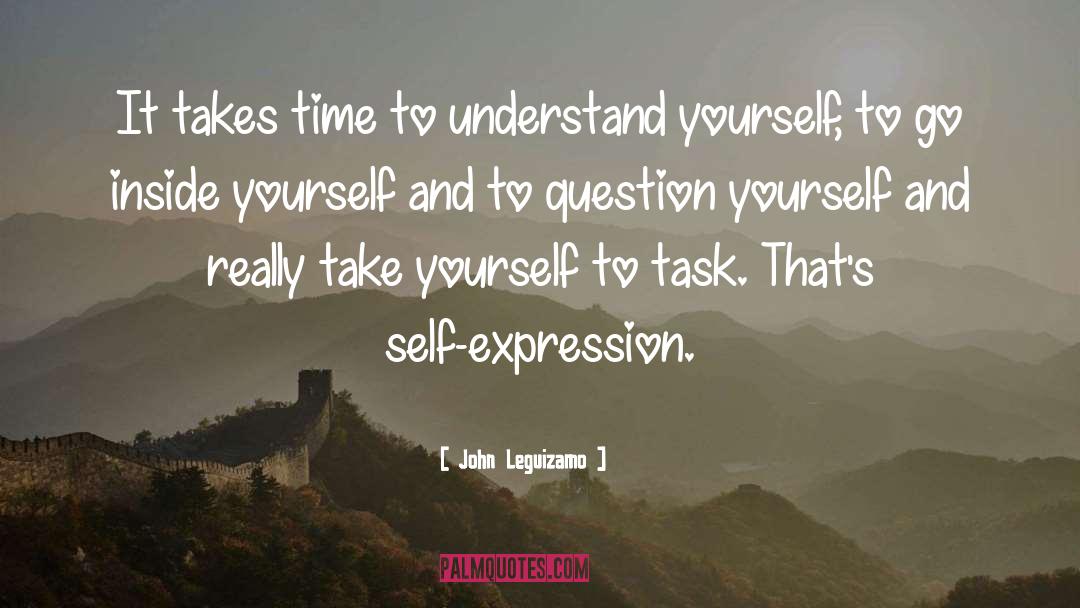 Question Yourself quotes by John Leguizamo