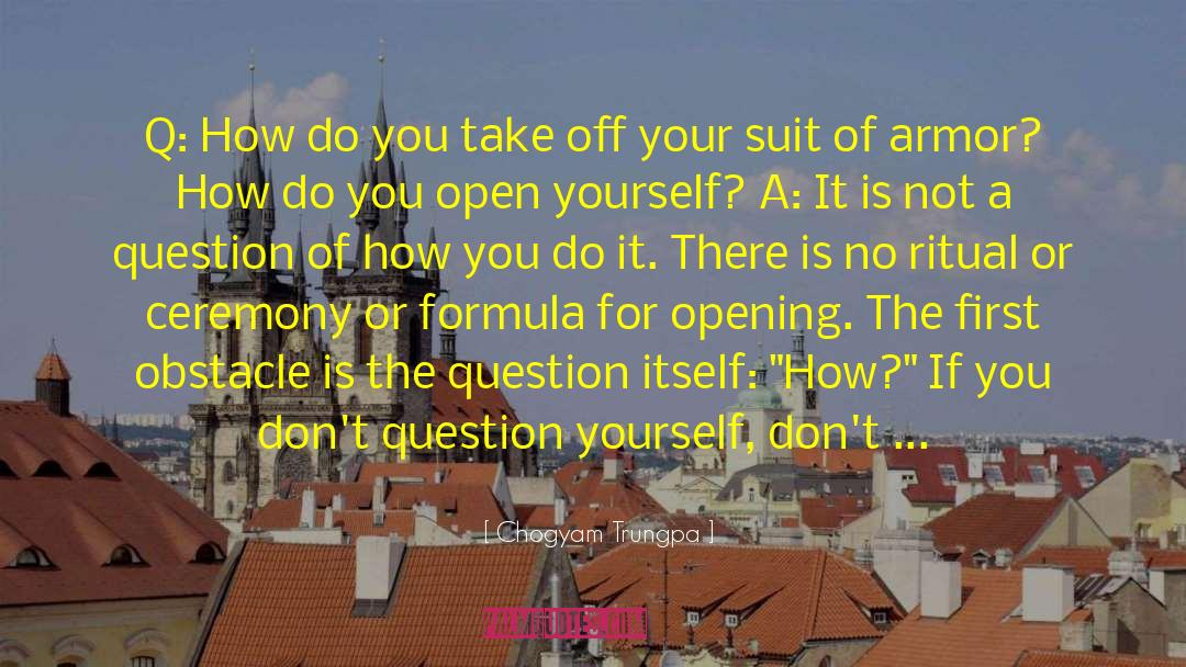 Question Yourself quotes by Chogyam Trungpa
