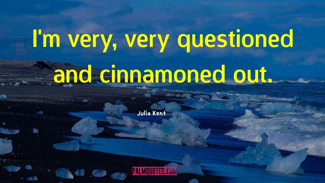 Questioned quotes by Julia Kent