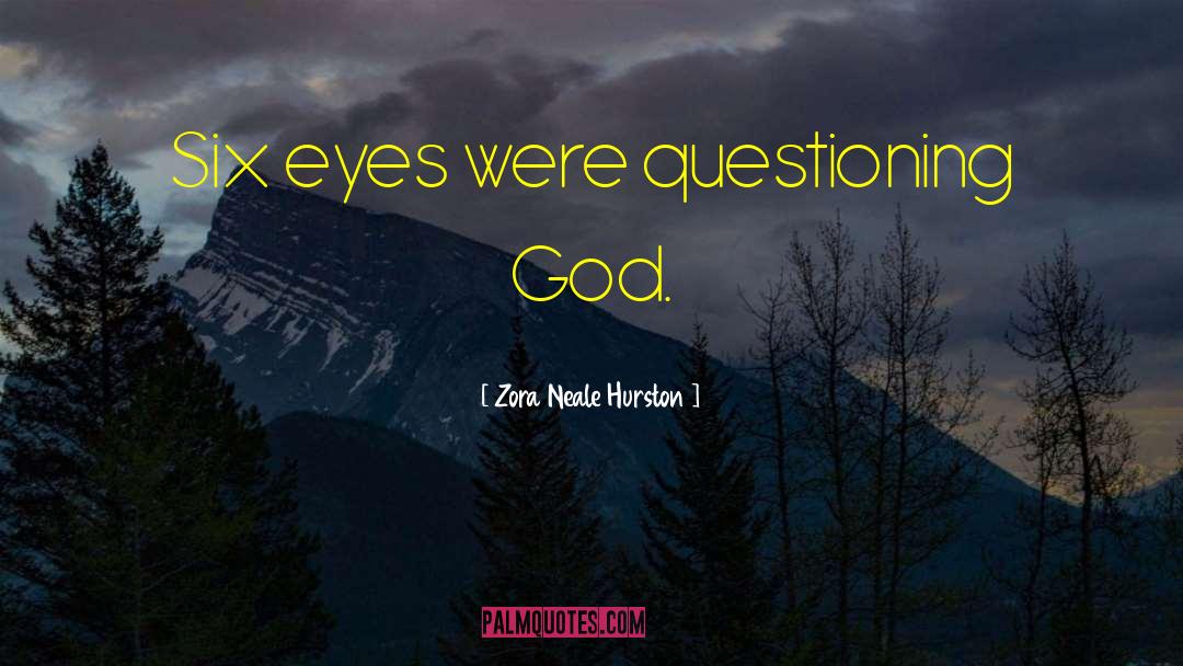 Questioning God quotes by Zora Neale Hurston
