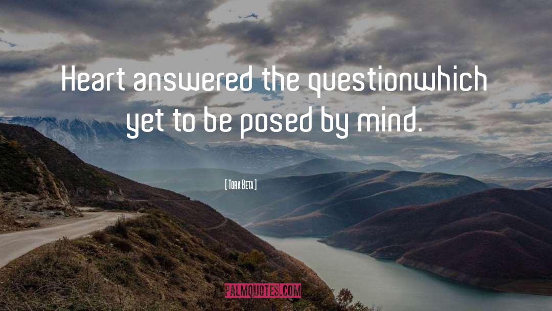 Questioning Mind quotes by Toba Beta
