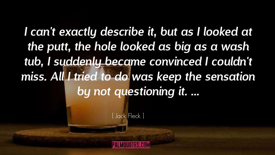 Questioning quotes by Jack Fleck
