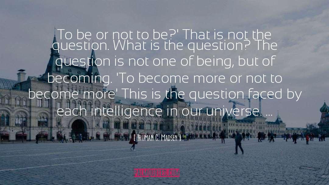 Questioning quotes by Truman G. Madsen