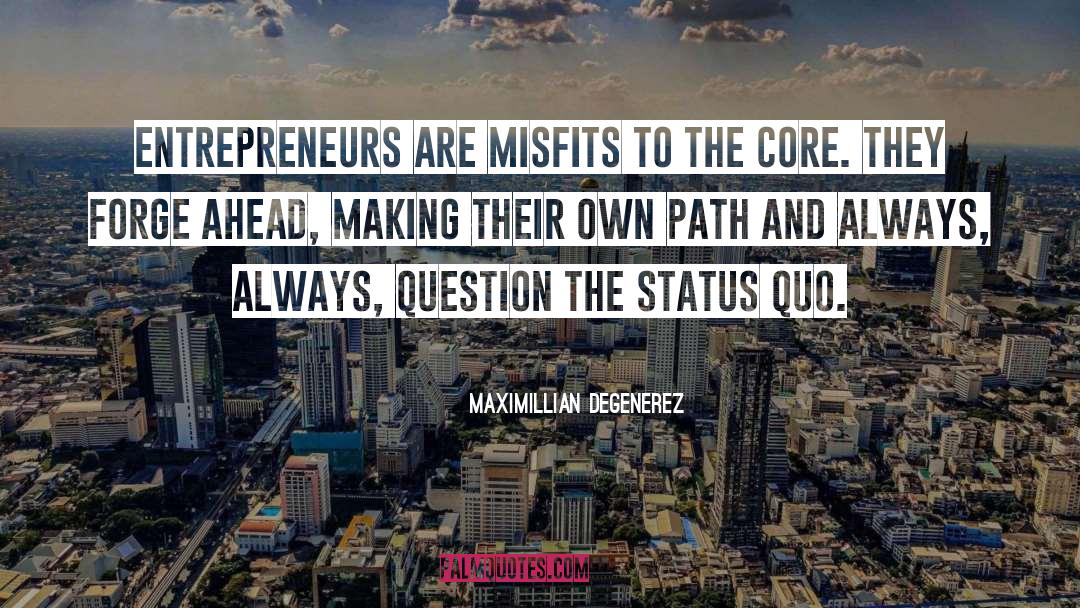 Questioning Status Quo quotes by Maximillian Degenerez