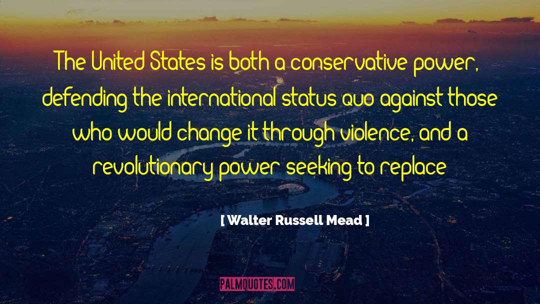 Questioning Status Quo quotes by Walter Russell Mead