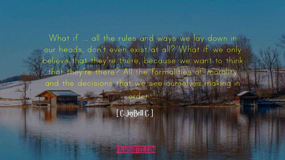 Questioning The Rules quotes by C. JoyBell C.