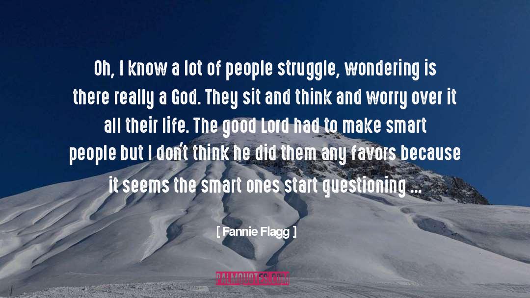 Questioning Things quotes by Fannie Flagg