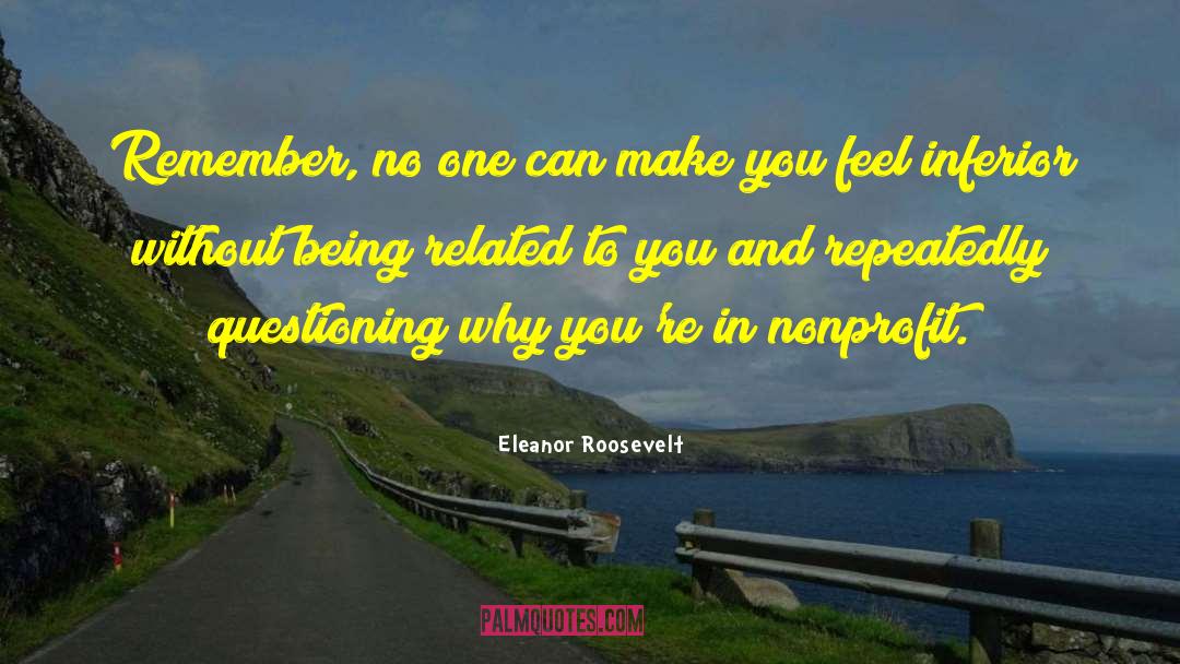 Questioning Why quotes by Eleanor Roosevelt