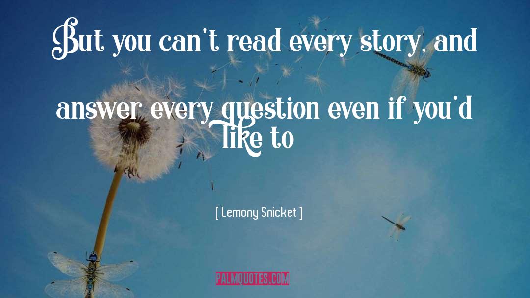 Questions And Answers quotes by Lemony Snicket