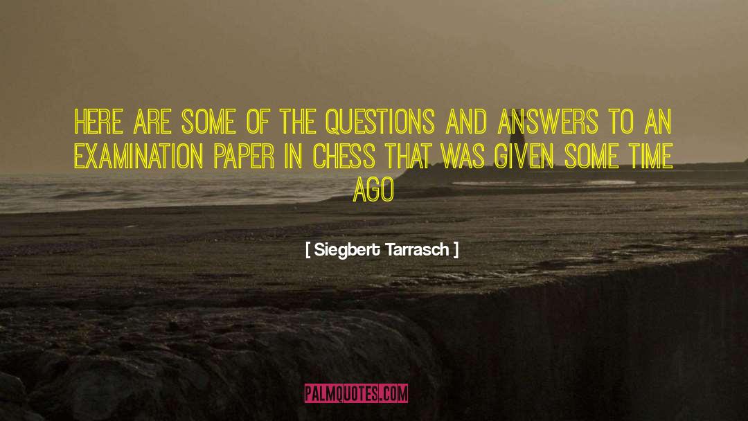 Questions And Answers quotes by Siegbert Tarrasch
