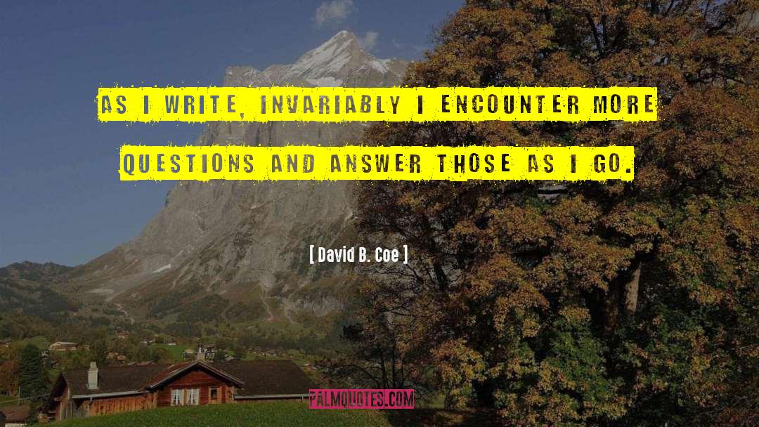 Questions And Answers quotes by David B. Coe