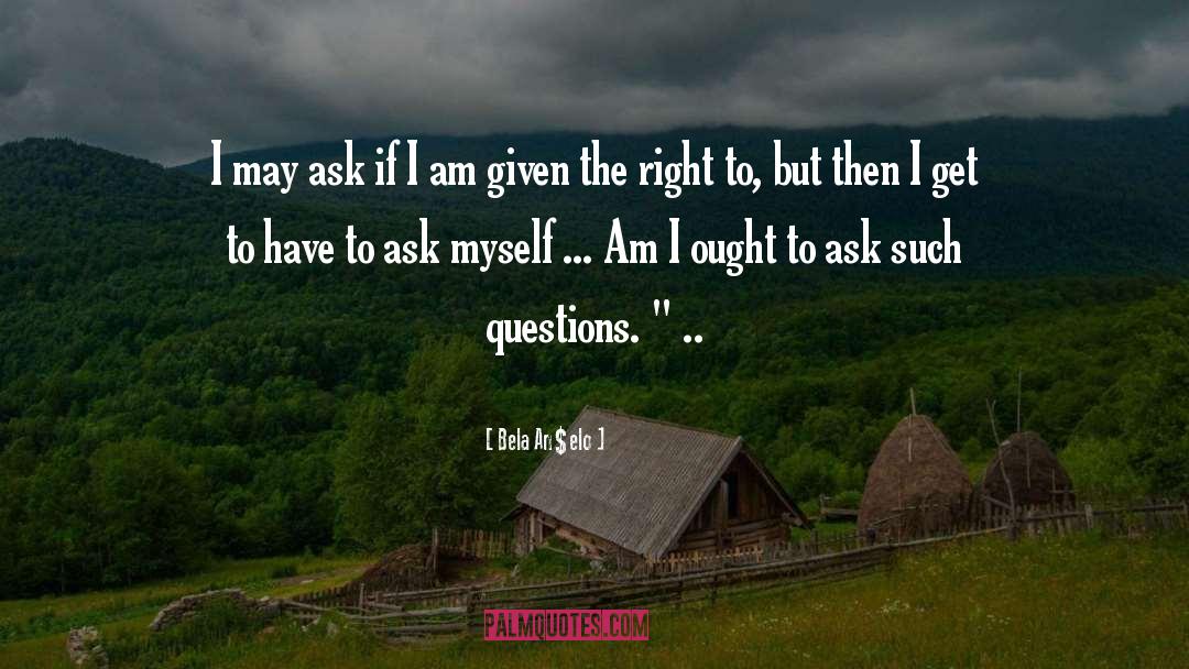 Questions And Answers quotes by Bela Anĝelo