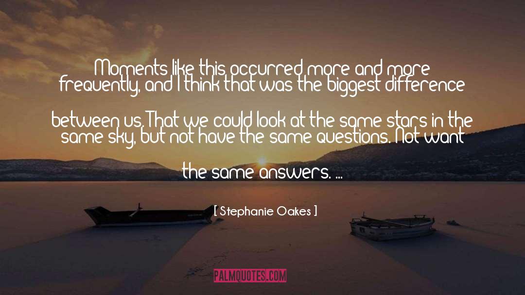 Questions And Answers quotes by Stephanie Oakes