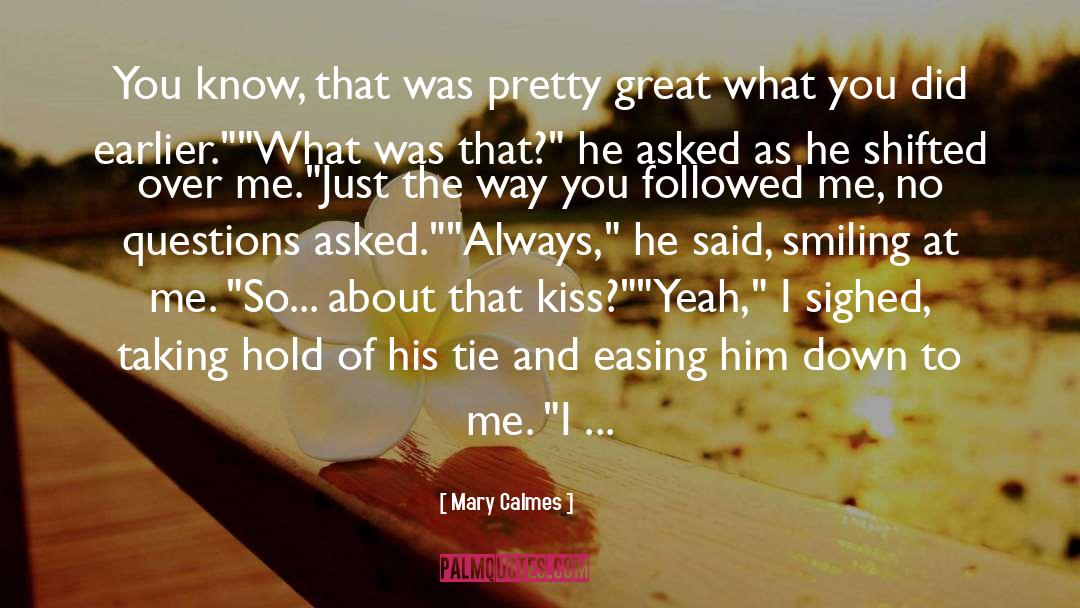 Questions Asked quotes by Mary Calmes