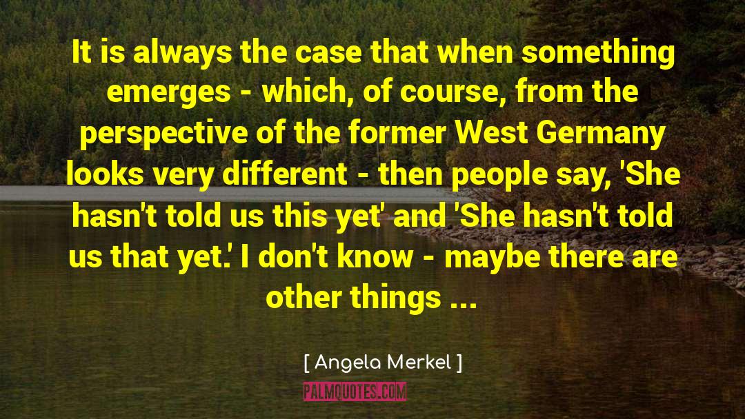 Questions Asked quotes by Angela Merkel